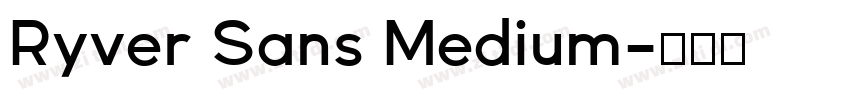 Ryver Sans Medium字体转换 Ryver Sans Medium字体转换